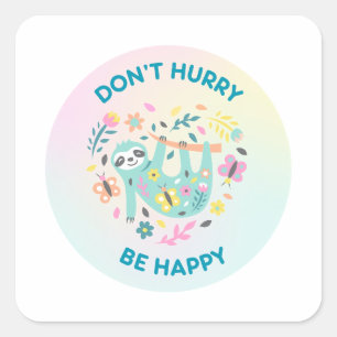 Don't Hurry Be Happy Pun Square Sticker