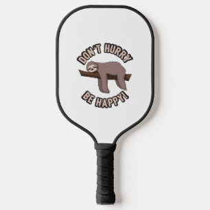 Don't Hurry Be Happy Sloth - Funny Sloth Pun Gift  Pickleball Paddle