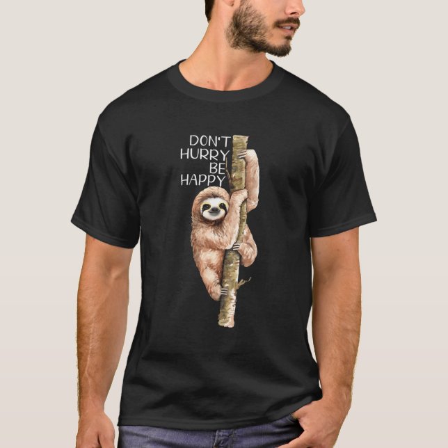 Don'T Hurry Be Happy Sloth T-Shirt (Front)