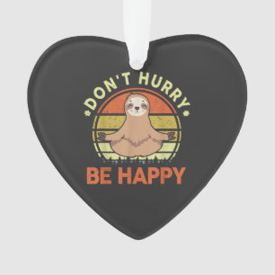 Dont Hurry Be Happy Sloth Yoga Men Women Funny Slo Ornament