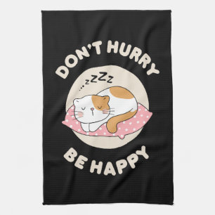 Don't hurry be happy tea towel