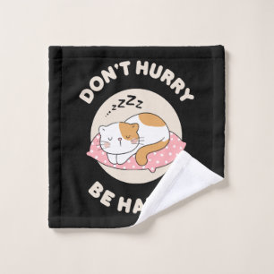 Don't hurry be happy wash cloth