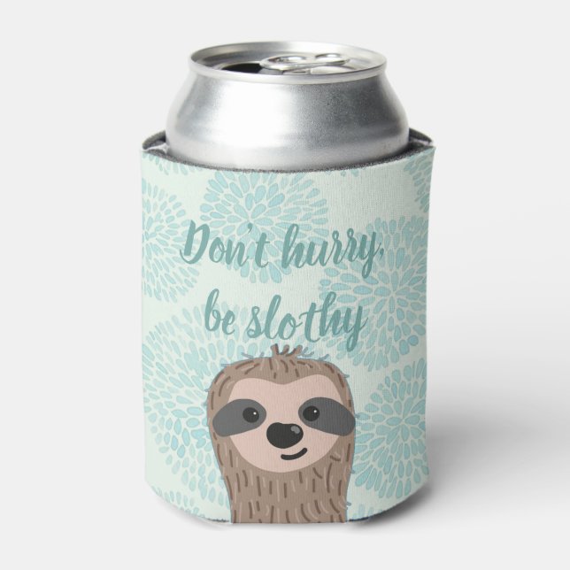 Don't Hurry Be Slothy Cute Sloth Quote Can Cooler (Can Front)