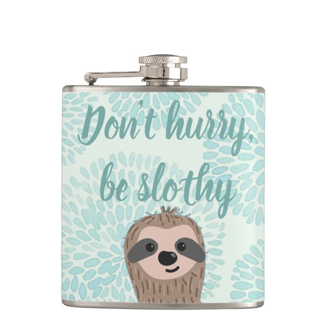 Don't Hurry Be Slothy Cute Sloth Quote Hip Flask (Front)