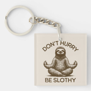 Don't Hurry Be Slothy Life Advice Peaceful Sloth Key Ring
