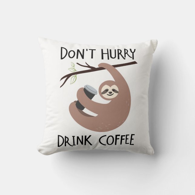 Don't Hurry Drink Coffee Cushion (Front)