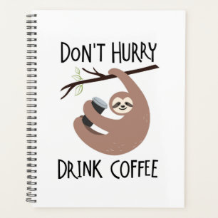Don't Hurry Drink Coffee Planner