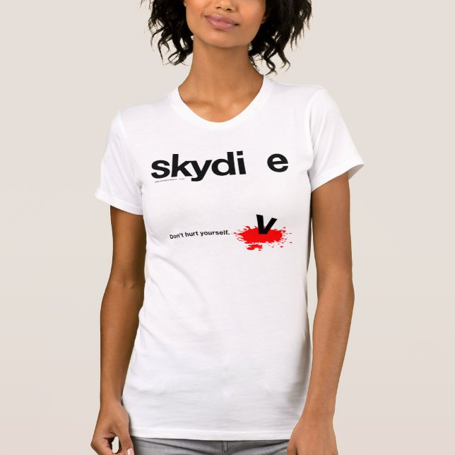 Don't Hurt Yourself Skydiver T-Shirt (Front)