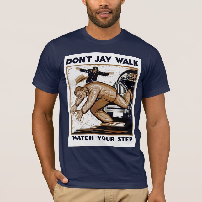 Don't Jay Walk: Watch Your Step T-Shirt (Front)