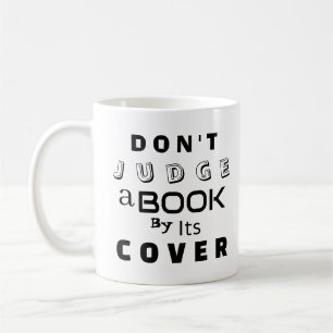 "Don't Judge a Book by Its Cover" Coffee Mug