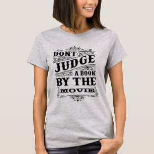 DONT JUDGE A BOOK BY THE MOVIE T-Shirt