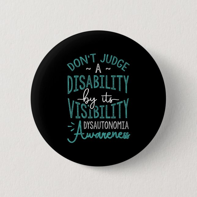 Don't Judge A Disability, Dysautonomia Awareness T 6 Cm Round Badge (Front)