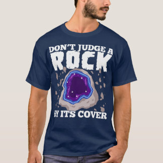 Dont Judge A Rock By Its Cover Geologist Gift T-Shirt