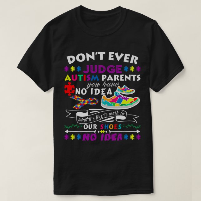 dont judge autism parents you not in our shoes awa T-Shirt (Design Front)