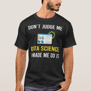 Dont Judge Data Science T-Shirt