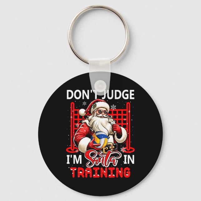 Don't Judge I'm Santa Funny Joke Training Volleyba Key Ring (Front)