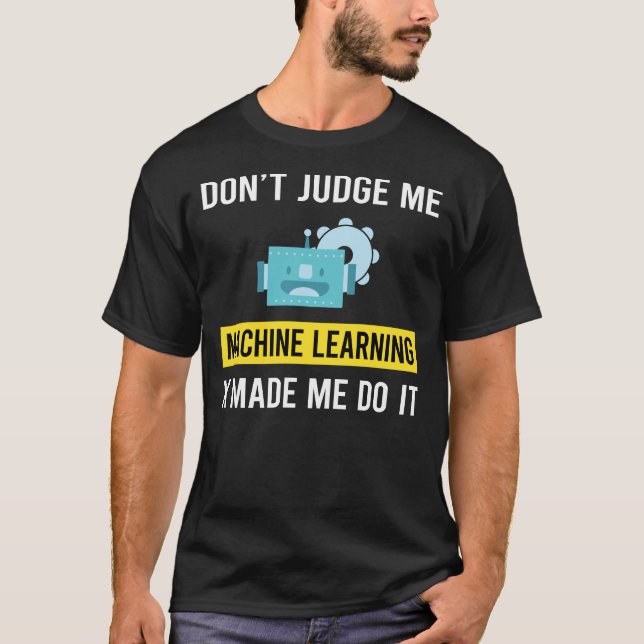 Dont Judge Machine Learning T-Shirt (Front)