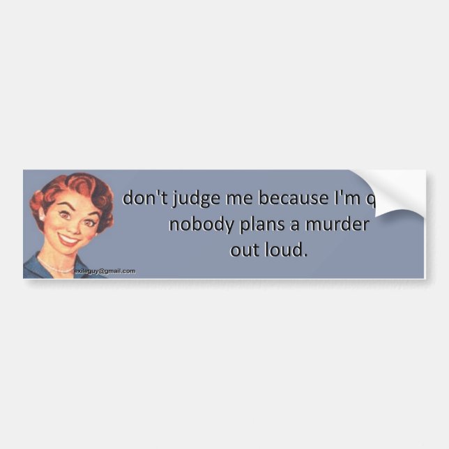 don't judge me because I'm quiet. Bumper Sticker (Front)