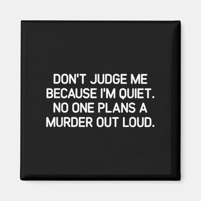 Don't Judge Me Because I'm Quiet, Funny, Jokes, Sa Magnet (Front)