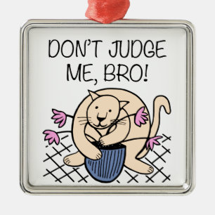 Don't Judge Me Bro Cat Cartoon Metal Tree Decoration