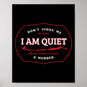 Dont Judge Me Cause I'm Quiet Plans A Murder Out L Poster