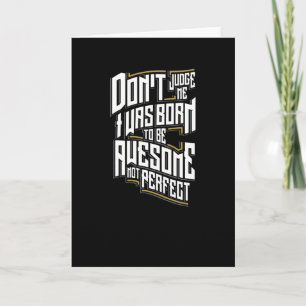 Don't judge me i was born Awesome Card