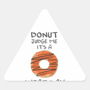 Don't Judge Me It's A Cheat Day Funny Doughnut Lov Triangle Sticker