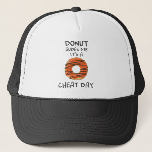 Don't Judge Me It's A Cheat Day Funny Doughnut Lov Trucker Hat