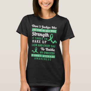 Dont Judge Me Kidney Disease Awareness Support T-Shirt