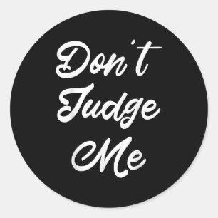 Don't Judge Me Lawyer Quote Gift Classic Round Sticker