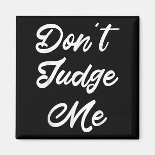 Don't Judge Me Lawyer Quote Gift Magnet