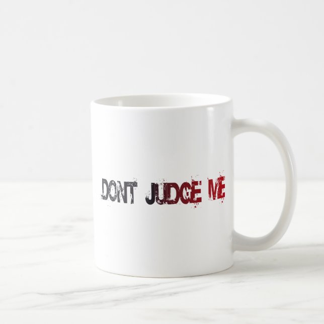 Dont Judge Me U.S. Custom Ink Coffee Mug (Right)