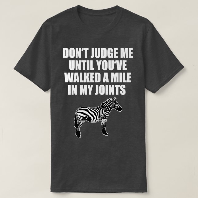 Dont Judge Me Until Walked In My Joints  T-Shirt (Design Front)