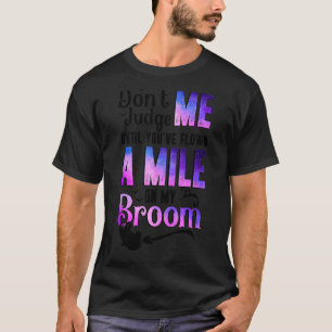 Don't Judge Me Until You've Flown A Mile On My Bro T-Shirt