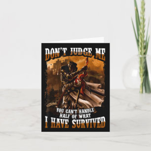 Don't Judge Me You Can't Handle Half Of What I Hav Card