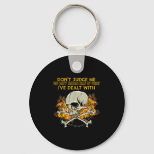 Don't Judge Me You Can't Handle Half Of What I've Key Ring