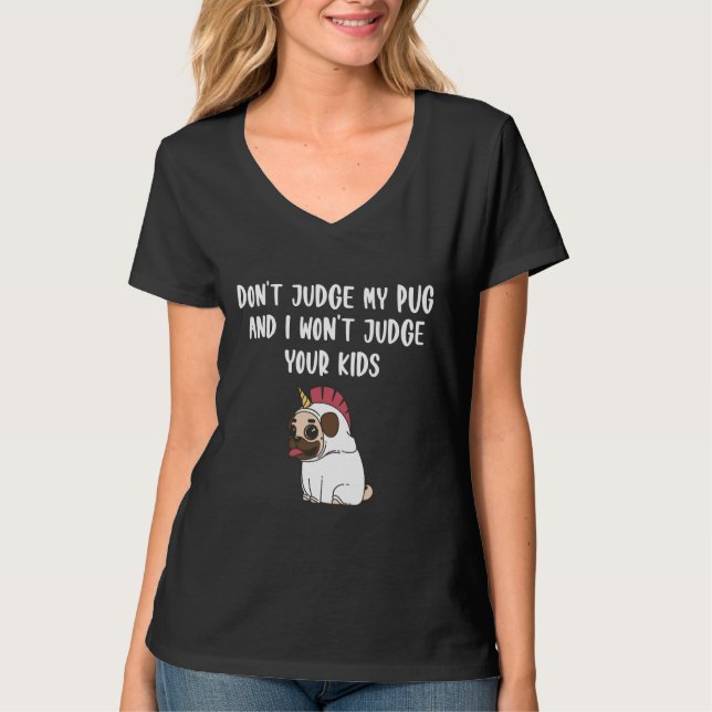 dont judge my dog and i wont judge your kids (Funn T-Shirt (Front)