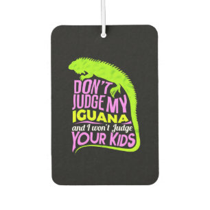 Don't judge my Iguana Car Air Freshener