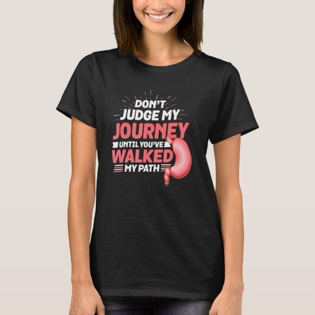 Don't Judge My Journey Until You've Walked My Path T-Shirt (Front)