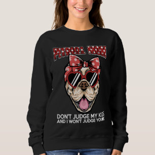 Don't Judge My Pitbull and I Won't Judge Kids Dog Sweatshirt