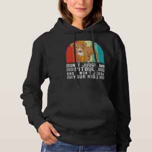 Don't Judge My Pitbull And I Won't Judge Your Kids Hoodie
