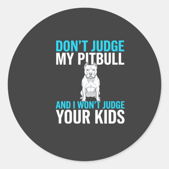 Don't Judge My Pitbull Funny Dog Classic Round Sticker (Front)