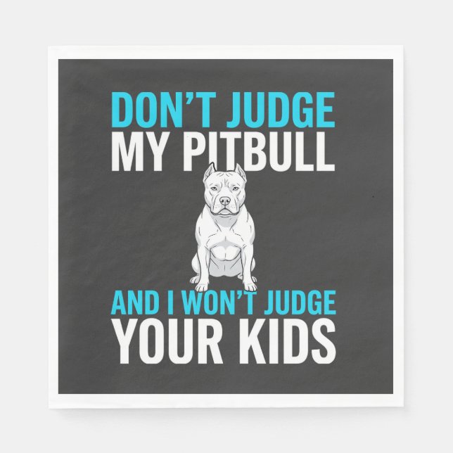 Don't Judge My Pitbull Funny Dog Napkin (Front)