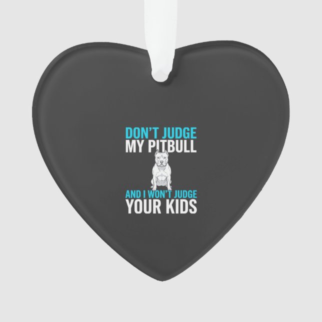 Don't Judge My Pitbull Funny Dog Ornament (Front)