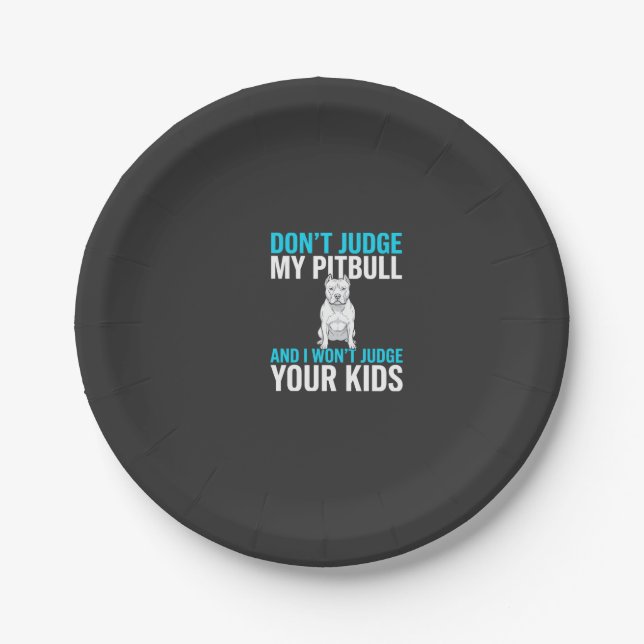 Don't Judge My Pitbull Funny Dog Paper Plate (Front)