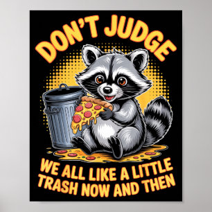 Don't Judge Raccoon Lover Trashed Racoon Animal Ra Poster