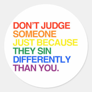 DON'T JUDGE SOMEONE BECAUSE THEY SIN DIFFERENTLY CLASSIC ROUND STICKER