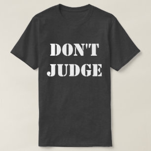 Don't Judge T-Shirt