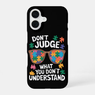 Don't Judge Understand Love Autistic Autism Awaren iPhone 16 Case