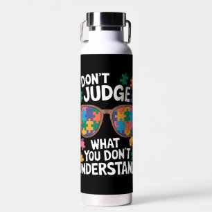Don't Judge Understand Love Autistic Autism Awaren Water Bottle